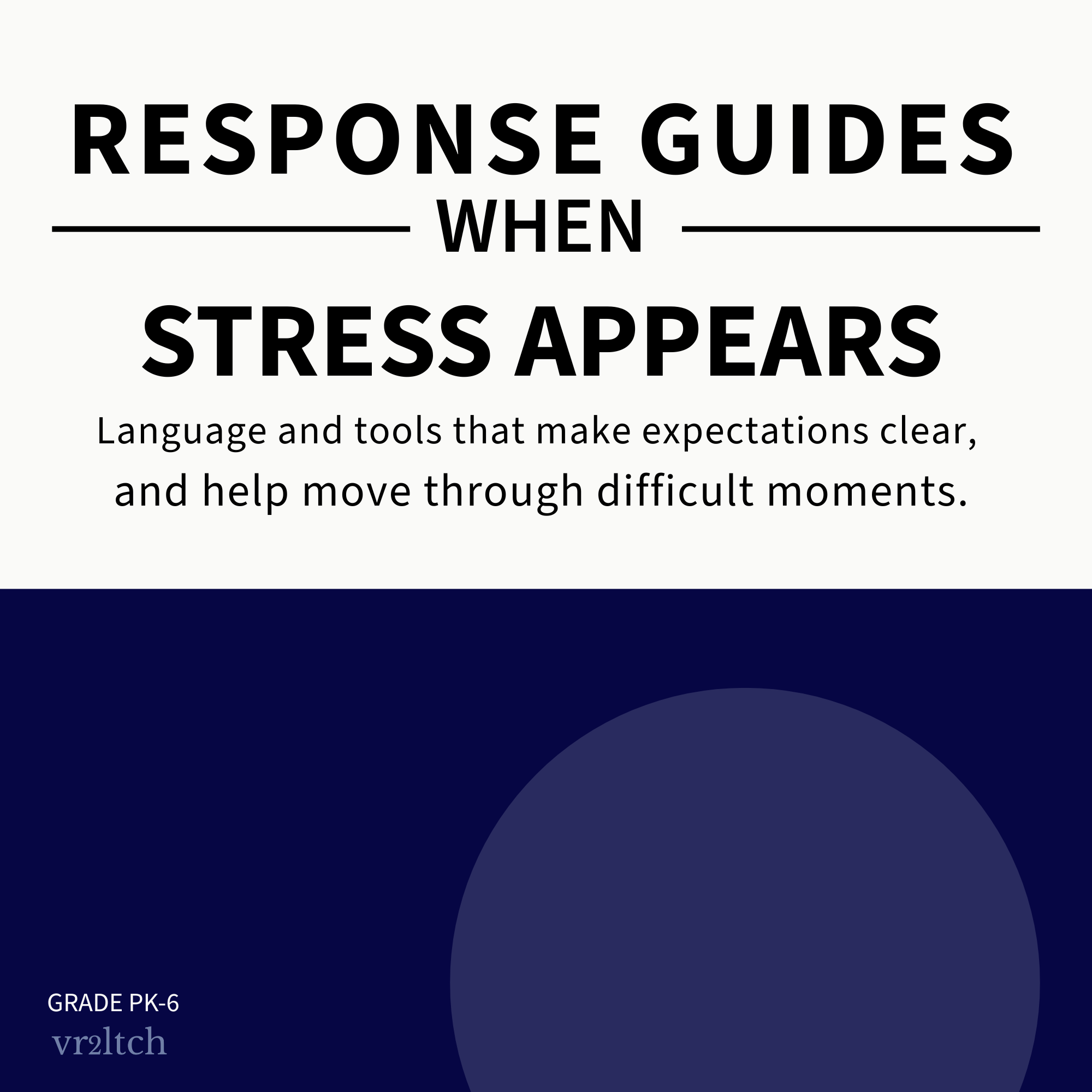 Response Guides Language and tools that make expectations clear, and help move through difficult moments.