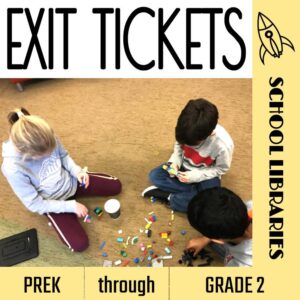 Library Exit Tickets: PreK to Grade 2
