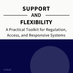 Support and Flexibility Toolkit: a practical toolkit for regulation, access, and responsive systems