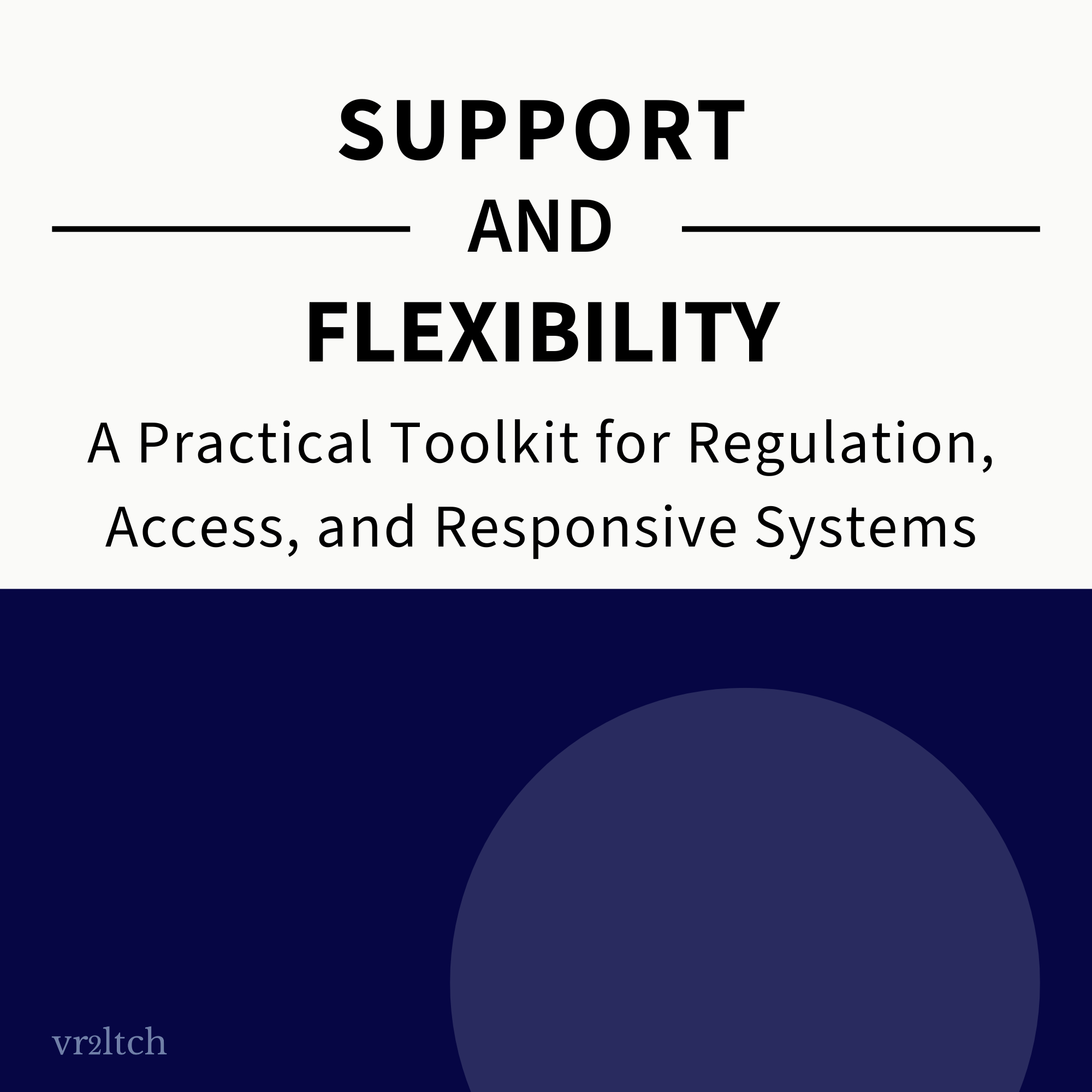Support and Flexibility Toolkit: a practical toolkit for regulation, access, and responsive systems