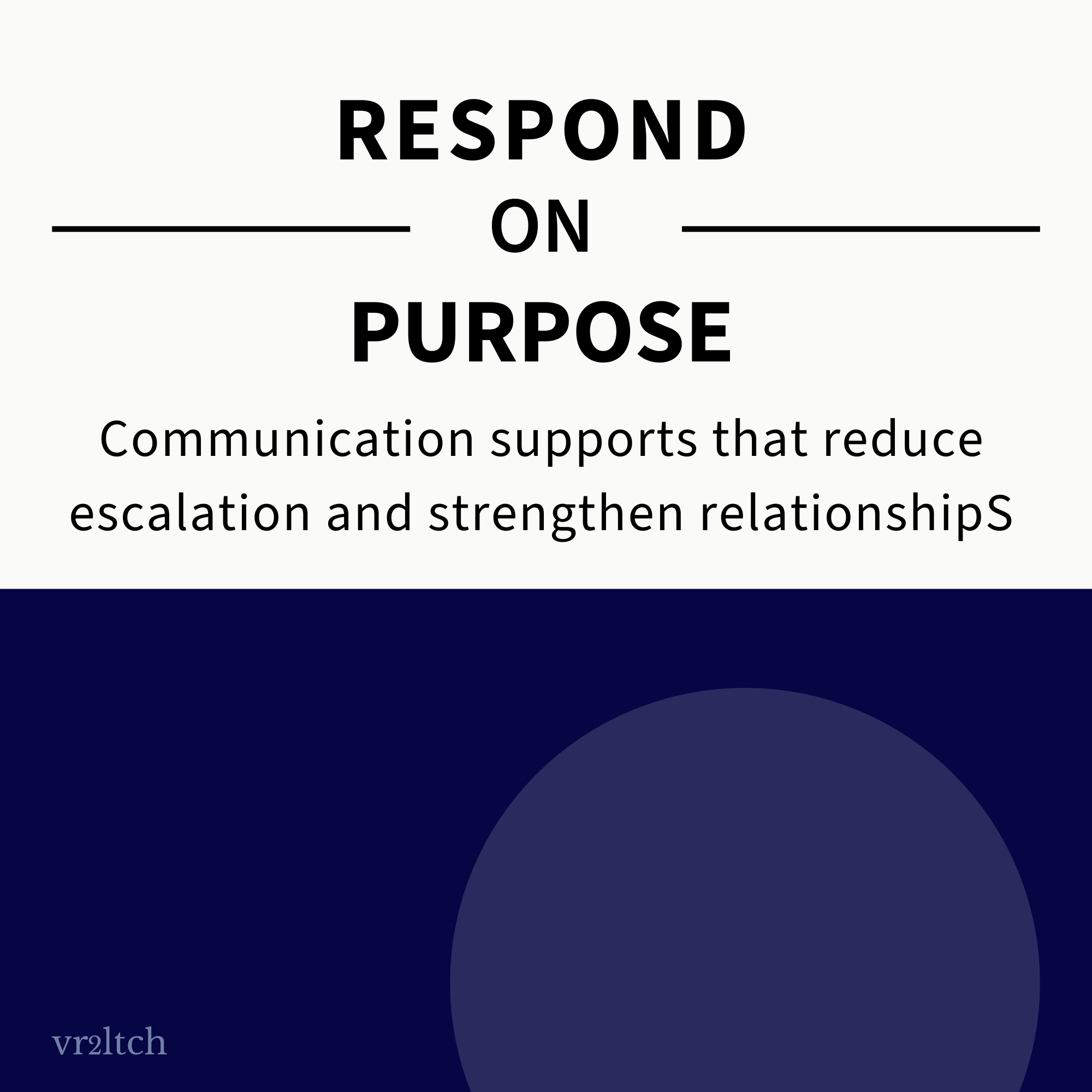 Respond on Purpose: Communication supports that reduce escalation and strengthen relastionships