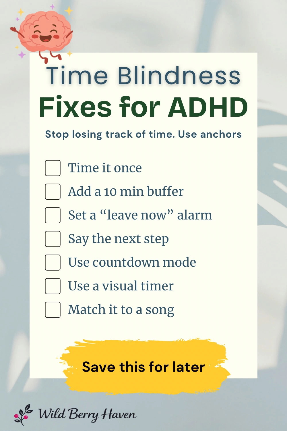 Wild Berry Haven time blindness checklist: time it once, add a 10-minute buffer, set a leave-now alarm, say the next step, use countdown mode, use a visual timer, and match it to a song.