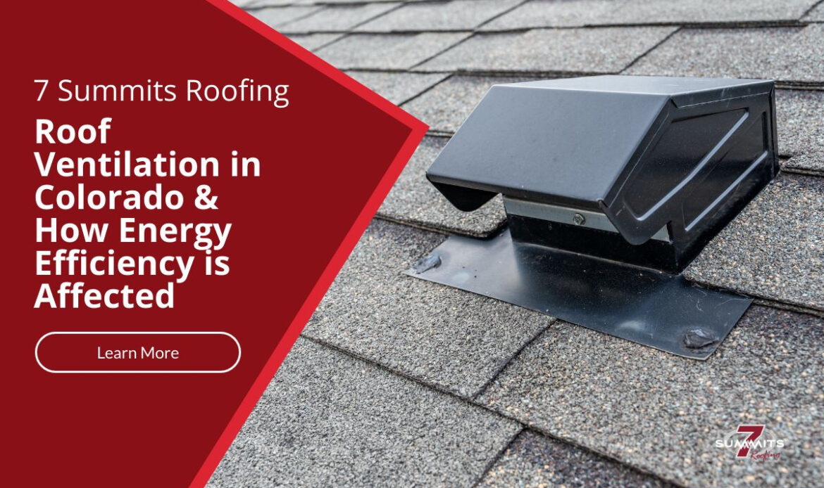 Roof Ventilation in Colorado & How Energy Efficiency is Affected