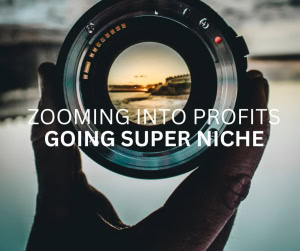 GOING SUPER NICHE
