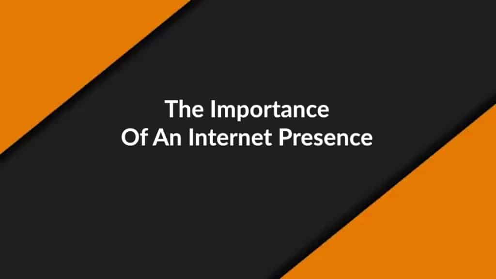 The Importance Of An Internet Presence