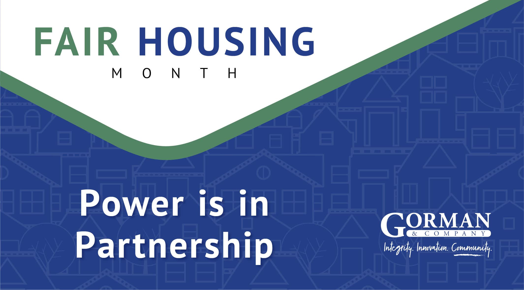 Fair Housing Month graphic with the text “Power is in Partnership” and Gorman & Company branding over a stylized housing background.