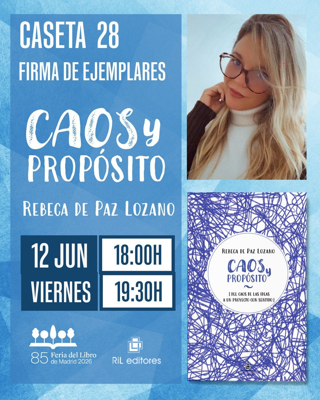 Poster promocional en tonos azules para 'Caos y Propósito' de Rebeca de Paz Lozano, con foto de una mujer y una portada de libro; indica fechas y horarios del evento en Madrid 2026; edición 85 de la Feria del Libro y logotipos de RiL editores.