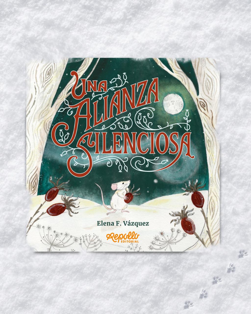 Cover of a children's book titled 'Una Alianza Silenciosa' with a white mouse holding a red berry on a snowy ground and decorative red typography on a teal background.