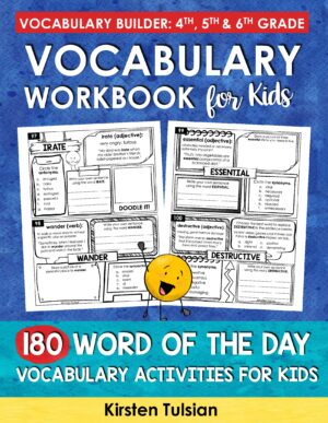 Vocabulary Workbook for Kids: 180 Word of the Day Vocabulary Builder Activities for 4th, 5th & 6th Grade