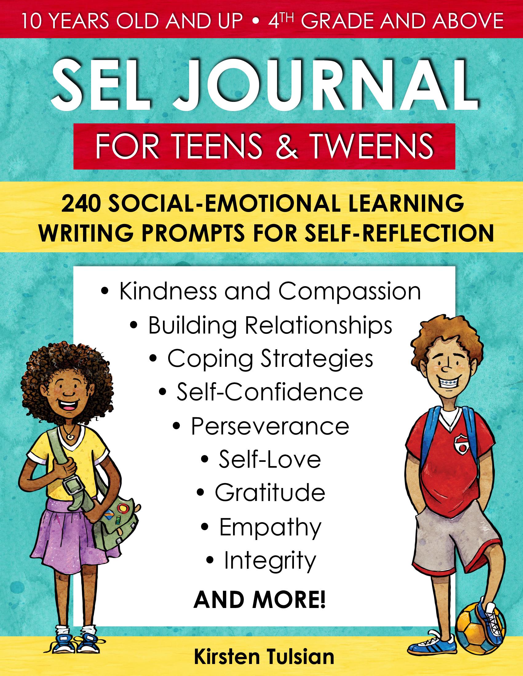 SEL Journal for Teens and Tweens: 240 Social-Emotional Learning Writing Prompts for Self-Reflection