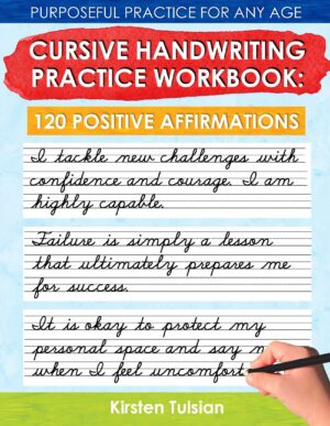 Cursive Handwriting Practice Workbook: 120 Positive Affirmations Purposeful Writing Practice for Any Age