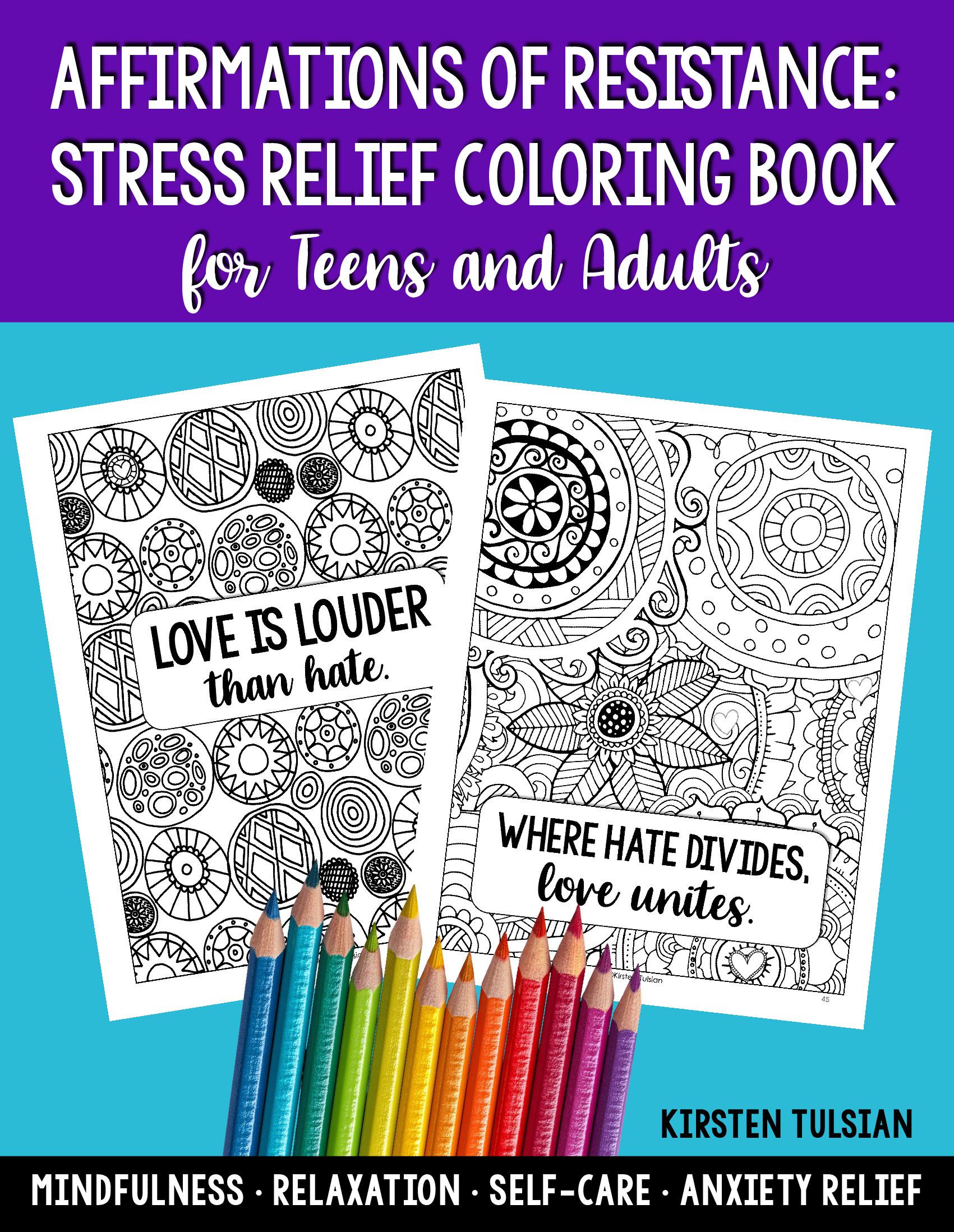 Stress Relief Coloring Book for Teens and Adults: Affirmations of Resistance for Mindfulness, Relaxation, Self-Care, and Anxiety Relief