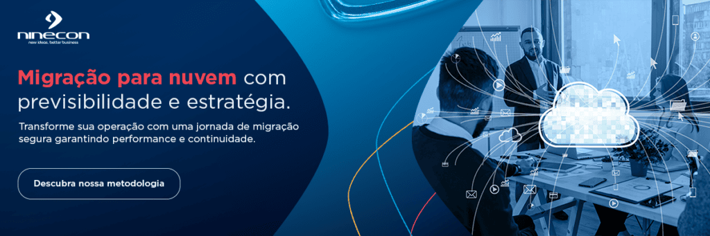Como realizar a migração para nuvem com segurança sem comprometer a operação da sua empresa 4 soluções em migração para nuvem com ninecon