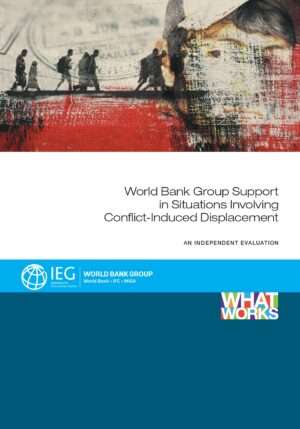 World Bank Group support in situations involving conflict-induced displacement