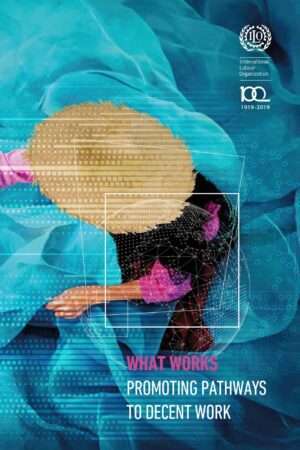 What Works: Promoting Pathways to Decent Work