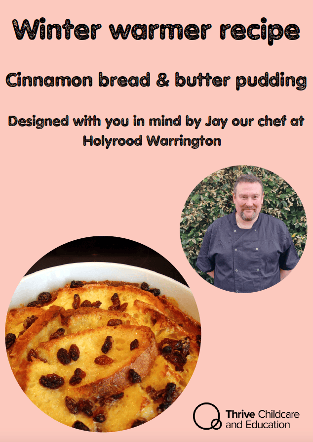 Cinnamon bread and butter pudding prepared by Thrive Childcare's chef Jay in Holyrood Warrington, perfect for winter.