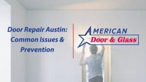 Door Repair Austin: Common Issues & Prevention