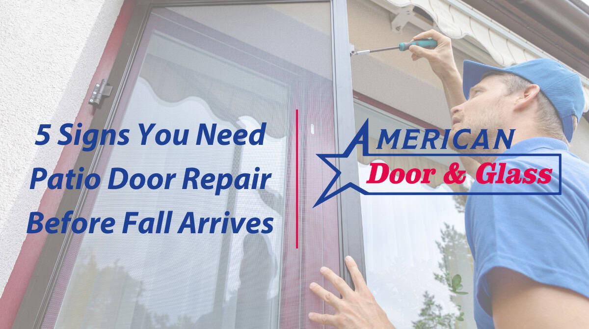 5 Signs You Need Patio Door Repair Before Fall Arrives