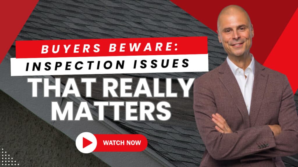 Buyers Beware: Inspection Issues That Matter