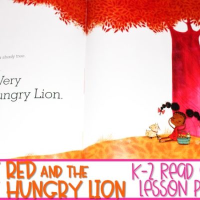 Little Red and the Very Hungry Lion | K-2 Read Aloud Lesson Plans