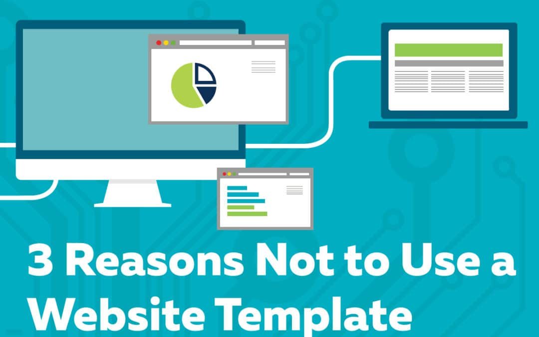 3 Reasons Not to Use a Website Template