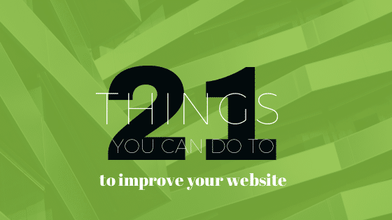 21 Ways to Improve Your Website Tremendously