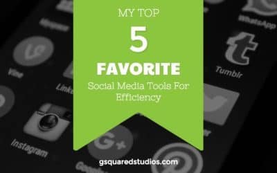 My Top 5 Favorite Social Media Tools For Efficiency