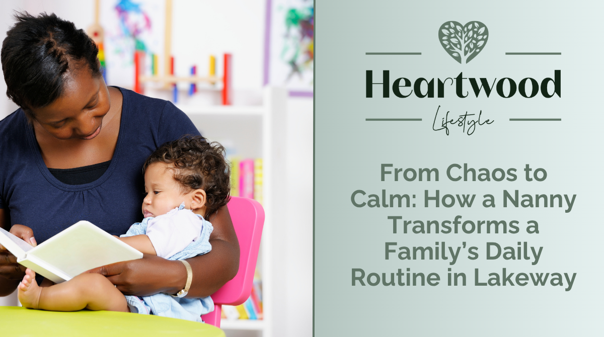From Chaos to Calm: How a Nanny Transforms a Family’s Daily Routine in Lakeway