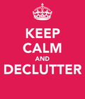 Stay Calm and DeClutter