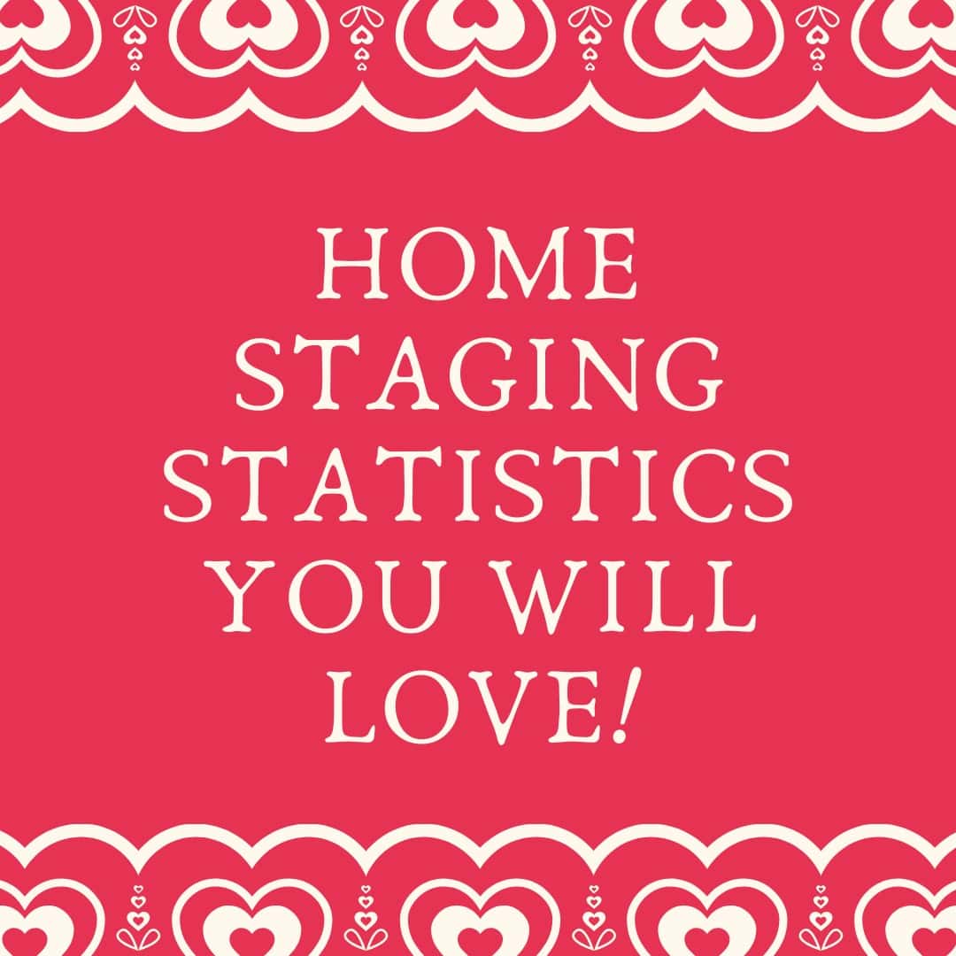 Home Staging Statistics You Will Love!