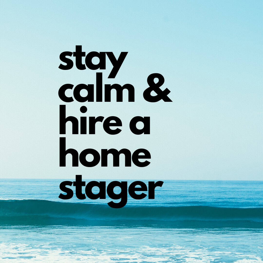 Stay Calm & Hire A Home Stager