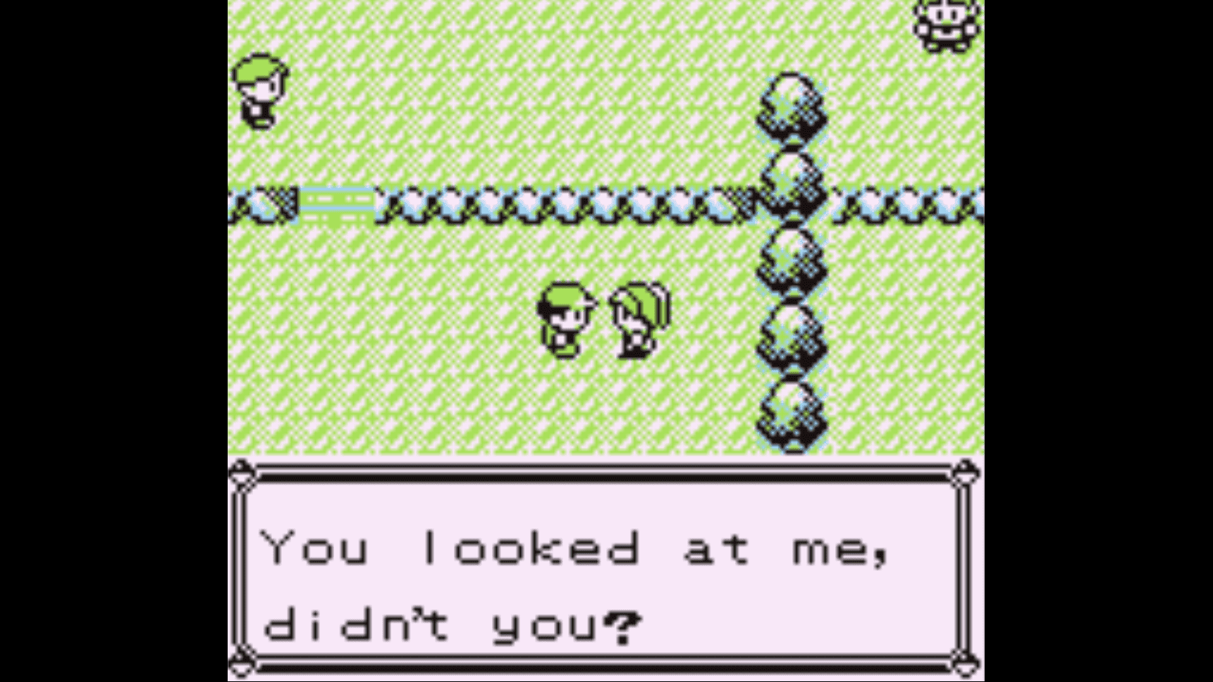 A character asking "you looked at me, didn't you?"