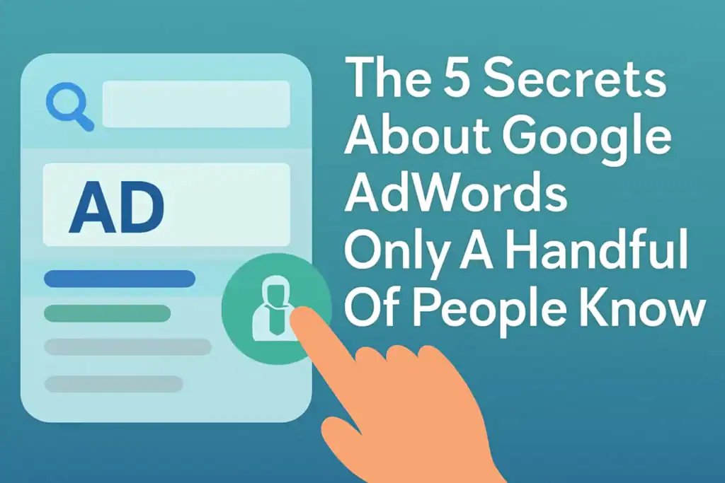 The 5 Secrets About Google AdWords Only A Handful Of People Know