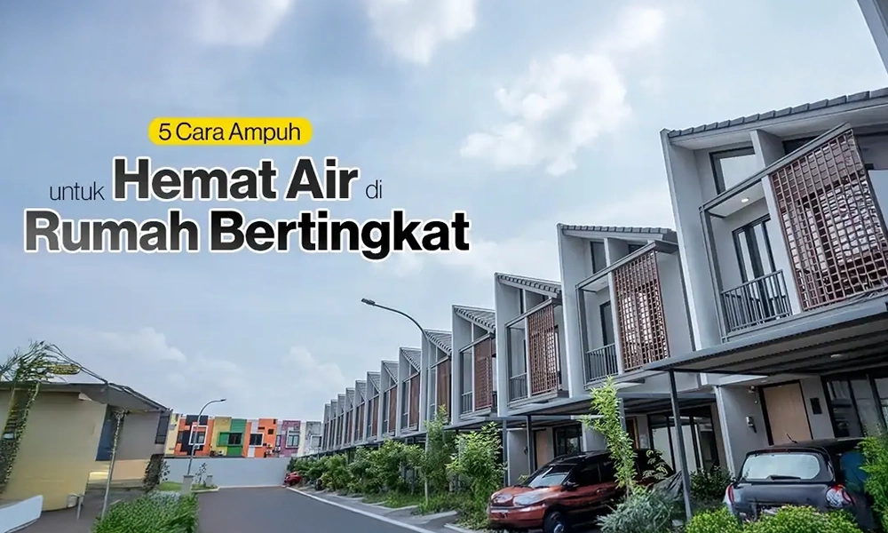 Terapkan 5 Hal Ini untuk Hemat Air di Rumah Bertingkat
