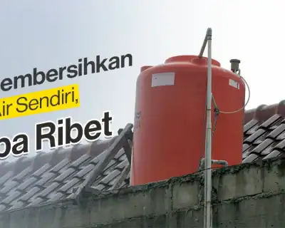 Cara Membersihkan Toren Air Sendiri, Praktis!