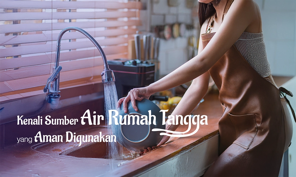 Sumber Air Rumah Tangga yang Aman Digunakan