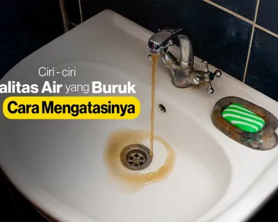 Tanda Kualitas Air Buruk dan Berbahaya, Awas!