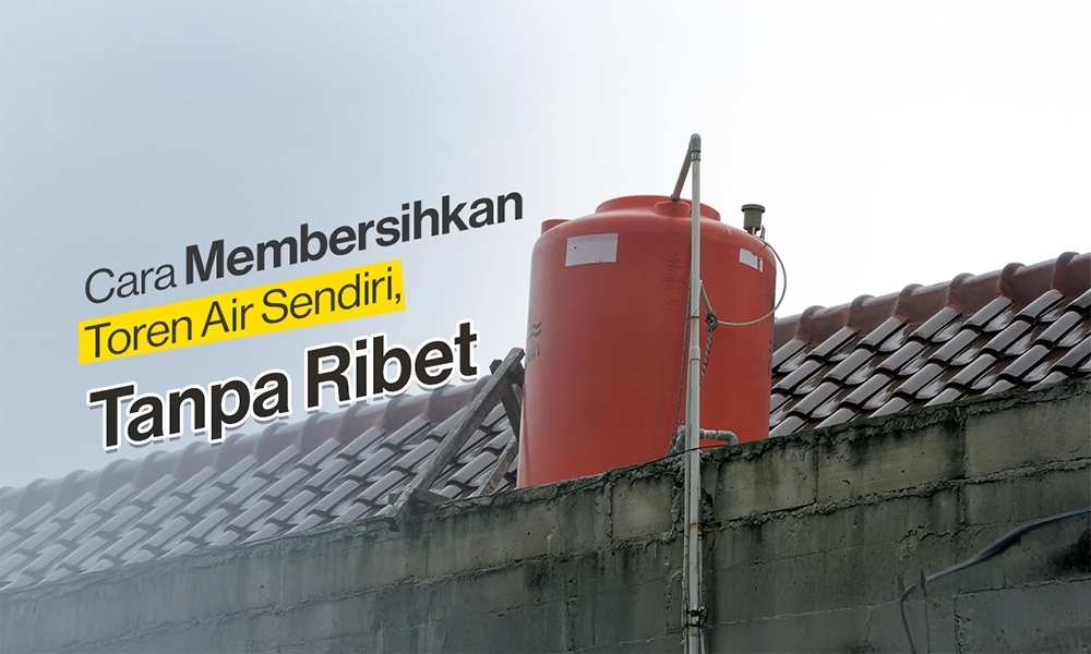 Cara Membersihkan Toren Air Sendiri