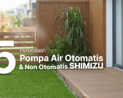 Perbedaan Pompa Air Otomatis dan Non Otomatis SHIMIZU