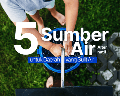 Sumber Air Alternatif untuk Daerah yang Sulit Air