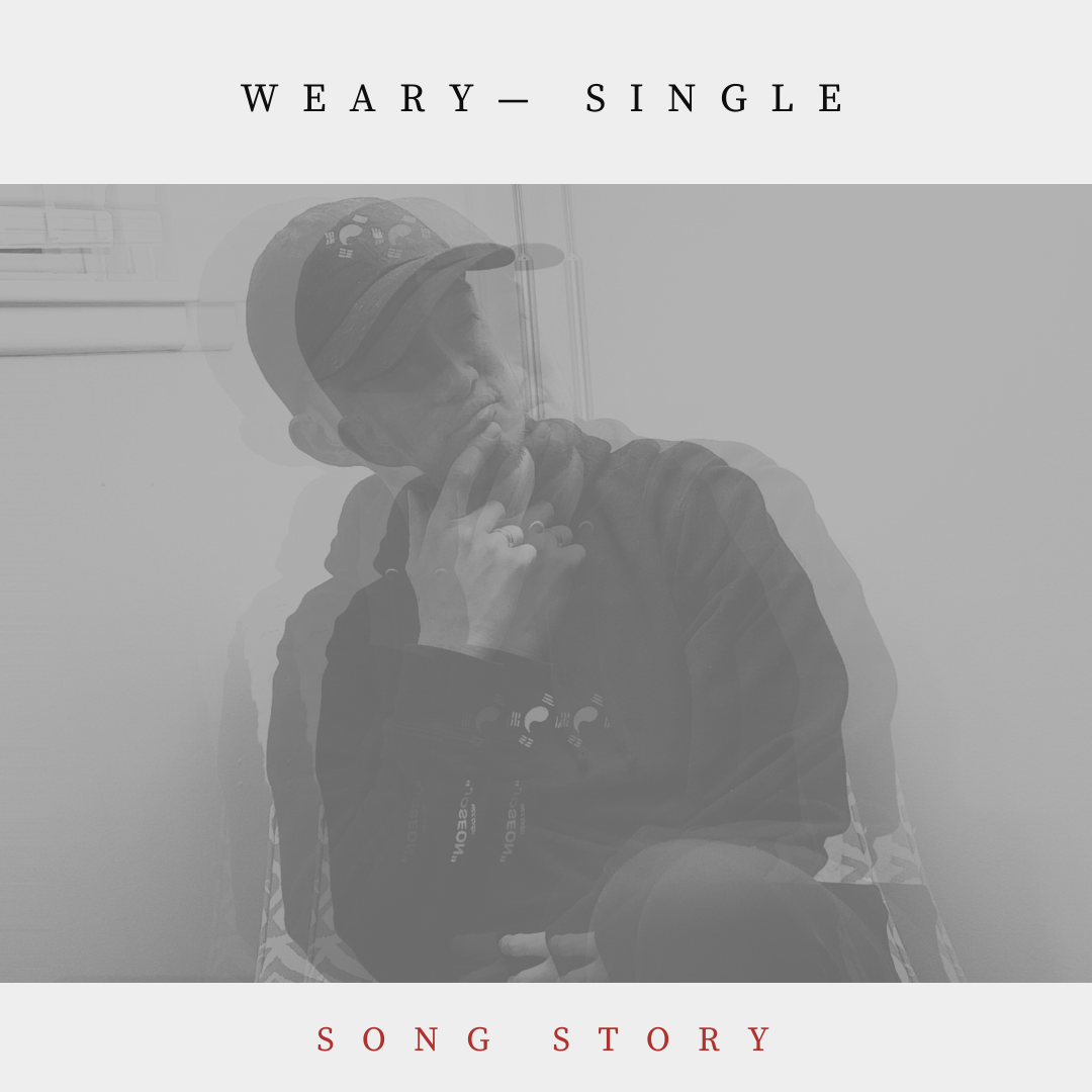 Weary [Song Story]