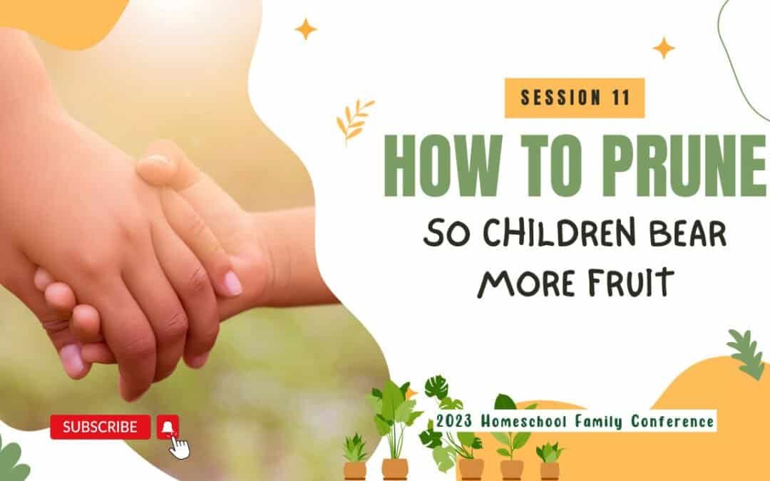 How to Prune (So Children Bear More Fruit)