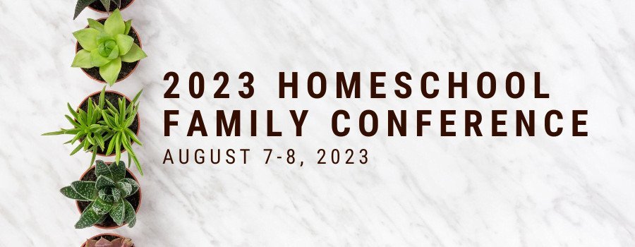 2023 Homeschool Family Conference