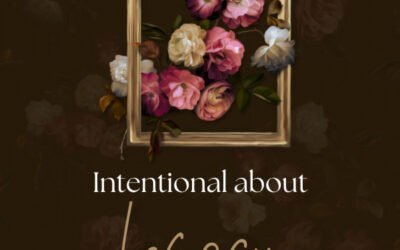 Intentional about Legacy