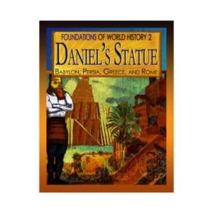 Daniel's Statue: Babylon, Persia, Greece, and Rome (World History Year 2)