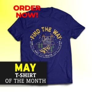 MAY SHIRT OF THE MONTH! Find the Way T-Shirt (Cotton)