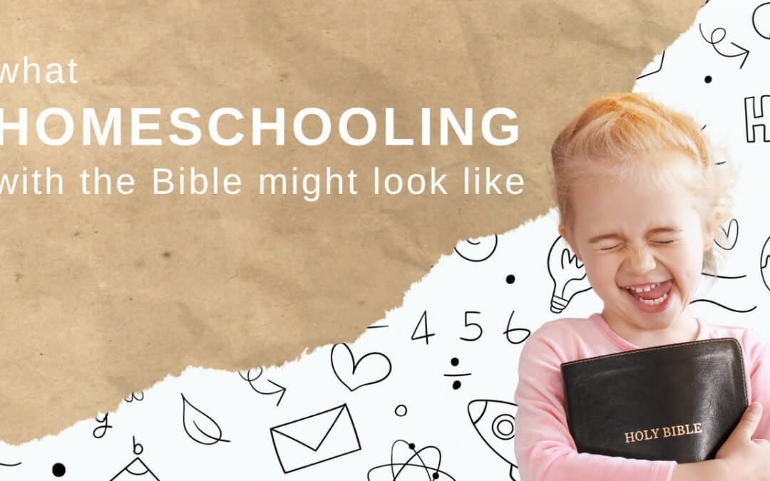 What Homeschooling with the Bible Might Look Like