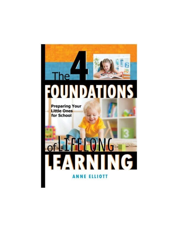The Four Foundations of Lifelong Learning: Preparing Your Little Ones for School