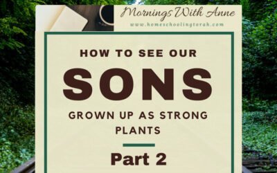 VIDEO: How to See Our Sons Grown Up as Strong Plants – Part 2