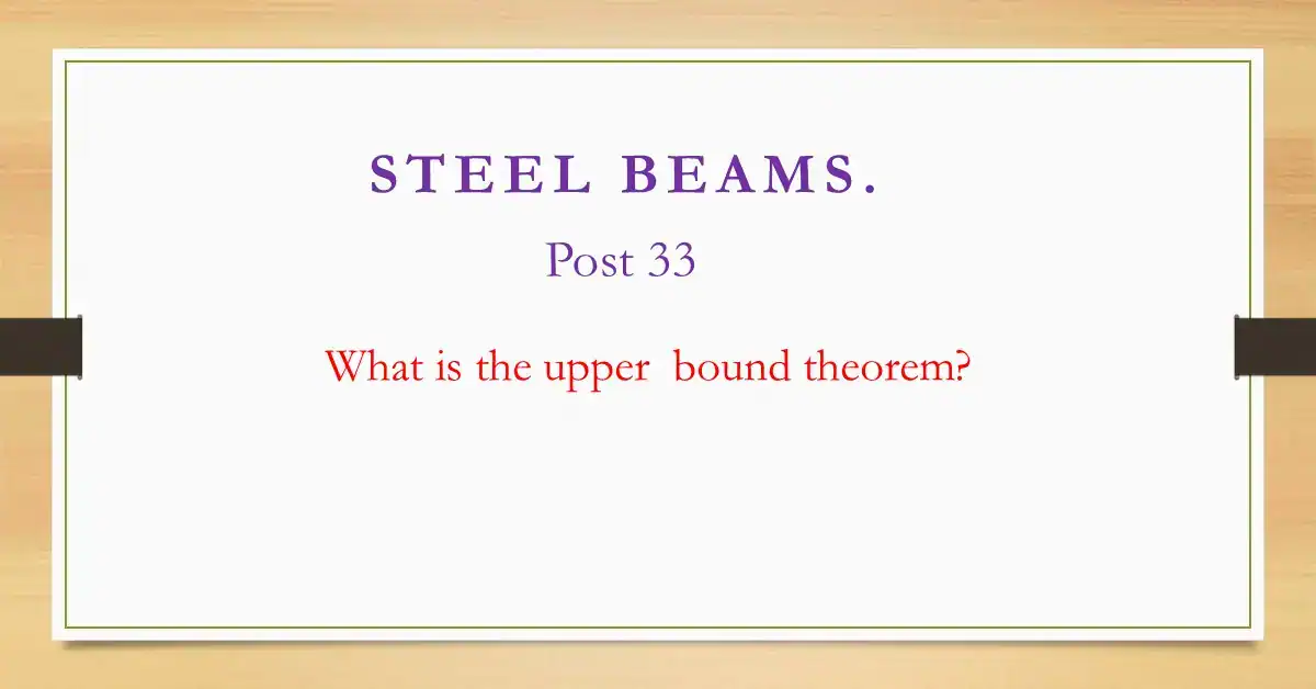 Brief description -post 33 -steel beam-upper bound theorem